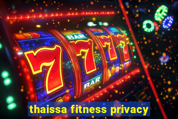 thaissa fitness privacy